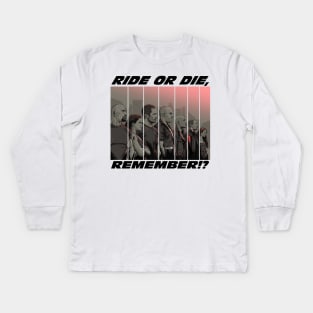 Ride or Die, Remember? Kids Long Sleeve T-Shirt